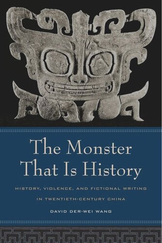 The Monster That Is History: History, Violence, and Fictional Writing in Twentieth-Century China