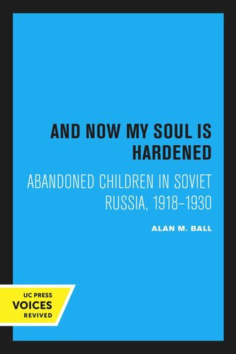 And Now My Soul is Hardened: Abandoned Children in Soviet Russia, 1918–1930