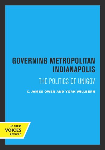 Governing Metropolitan Indianapolis: The Politics of Unigov