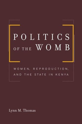 Politics of the Womb: Women, Reproduction, and the State in Kenya