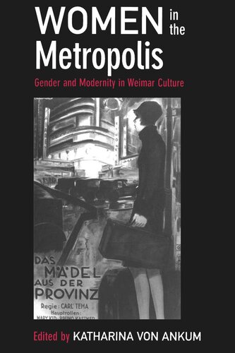 Women in the Metropolis: Gender and Modernity in Weimar Culture