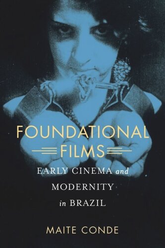 Foundational Films: Early Cinema and Modernity in Brazil