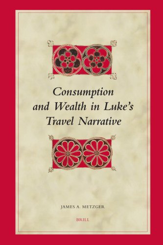 Consumption and Wealth in Luke's Travel Narrative