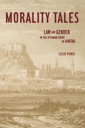 Morality Tales: Law and Gender in the Ottoman Court of Aintab