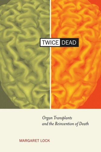 Twice Dead: Organ Transplants and the Reinvention of Death