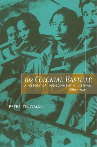 The Colonial Bastille: A History of Imprisonment in Vietnam, 1862-1940