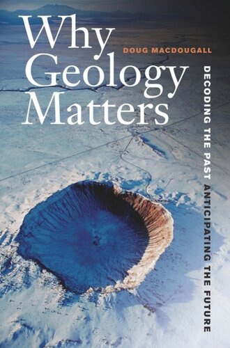 Why Geology Matters: Decoding the Past, Anticipating the Future