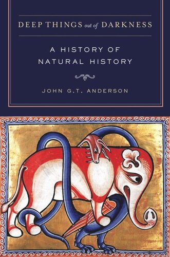 Deep Things out of Darkness: A History of Natural History