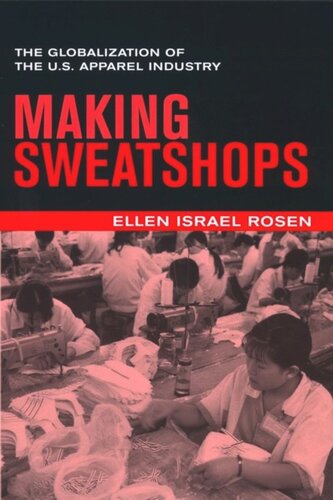 Making Sweatshops: The Globalization of the U.S. Apparel Industry