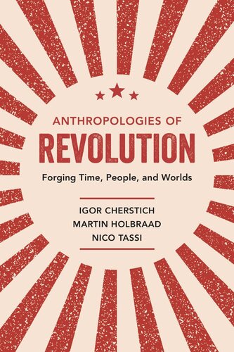 Anthropologies of Revolution: Forging Time, People, and Worlds