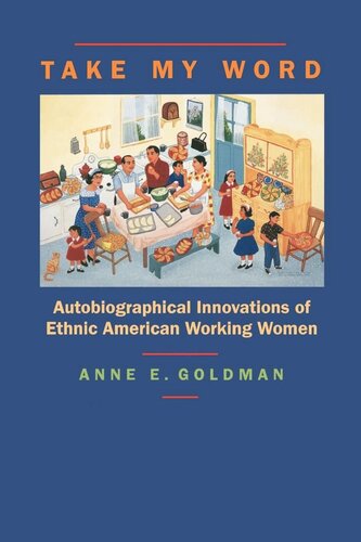 Take My Word: Autobiographical Innovations of Ethnic American Working Women