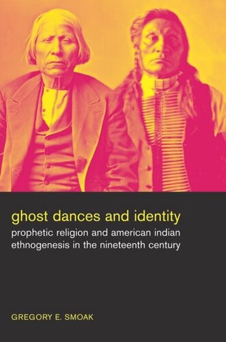 Ghost Dances and Identity: Prophetic Religion and American Indian Ethnogenesis in the Nineteenth Century