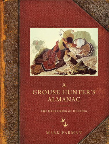 A Grouse Hunter's Almanac: The Other Kind of Hunting