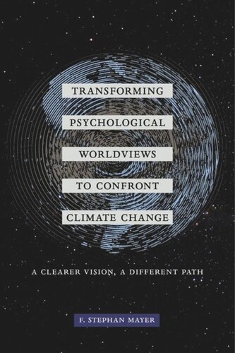 Transforming Psychological Worldviews to Confront Climate Change: A Clearer Vision, A Different Path