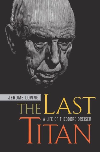 The Last Titan: A Life of Theodore Dreiser