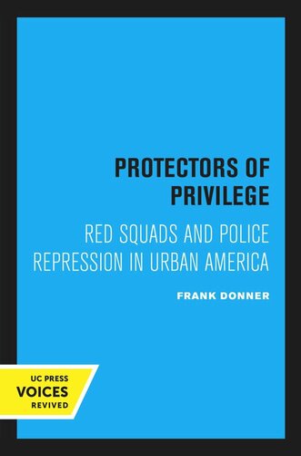 Protectors of Privilege: Red Squads and Police Repression in Urban America