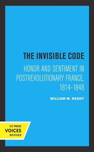 The Invisible Code: Honor and Sentiment in Postrevolutionary France, 1814–1848