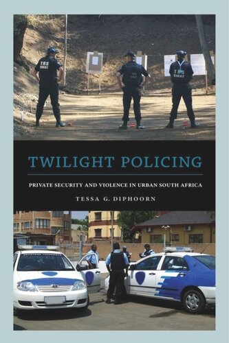 Twilight Policing: Private Security and Violence in Urban South Africa