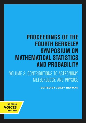 Proceedings of the Fourth Berkeley Symposium on Mathematical Statistics and Probability: Volume 3 Contributions to Astronomy, Meteorology, and Physics