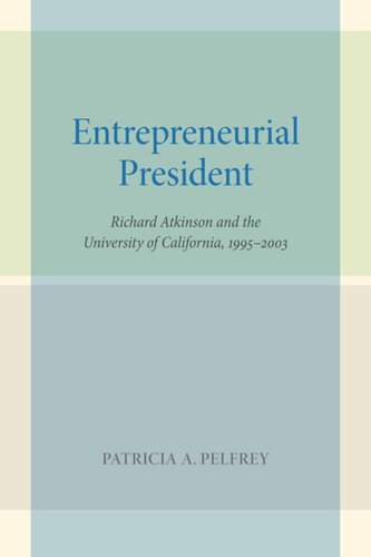 Entrepreneurial President: Richard Atkinson and the University of California, 1995–2003