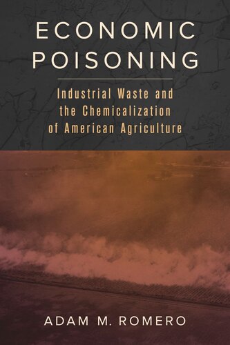 Economic Poisoning: Industrial Waste and the Chemicalization of American Agriculture