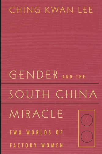 Gender and the South China Miracle: Two Worlds of Factory Women