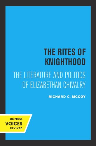 The Rites of Knighthood: The Literature and Politics of Elizabethan Chivalry