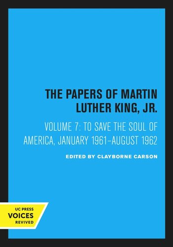 The Papers of Martin Luther King, Jr.: Volume 7 To Save the Soul of America, January 1961–August 1962