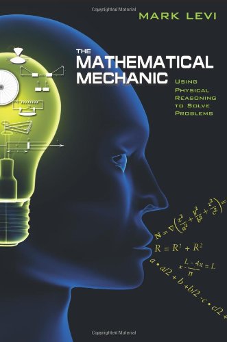 The Mathematical Mechanic: Using Physical Reasoning to Solve Problems