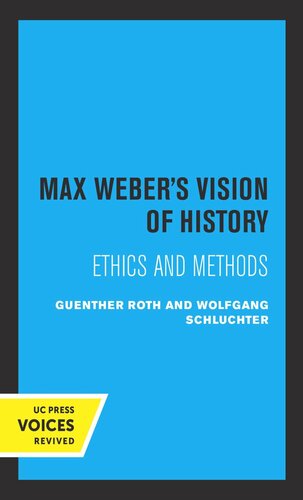 Max Weber's Vision of History: Ethics and Methods