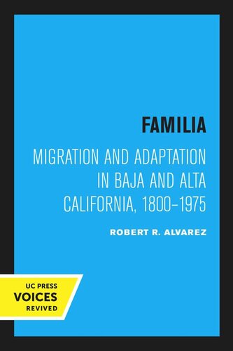 Familia: Migration and Adaptation in Baja and Alta California, 1800–1975