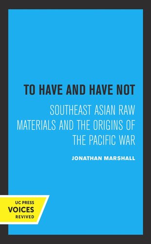 To Have and Have Not: Southeast Asian Raw Materials and the Origins of the Pacific War