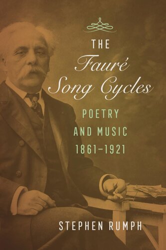 The Faure Song Cycles: Poetry and Music, 1861–1921