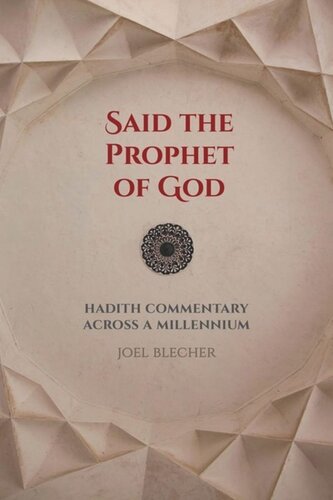 Said the Prophet of God: Hadith Commentary across a Millennium