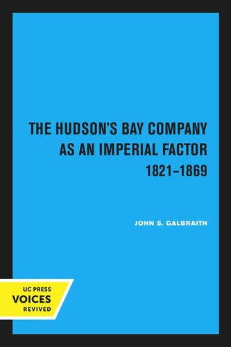 The Hudson’s Bay Company as an Imperial Factor, 1821–1869