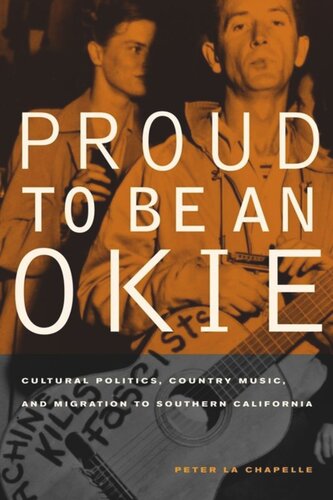 Proud to Be an Okie: Cultural Politics, Country Music, and Migration to Southern California