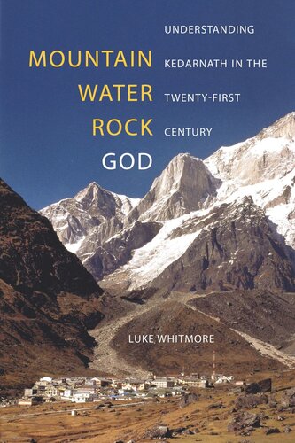 Mountain, Water, Rock, God: Understanding Kedarnath in the Twenty-First Century