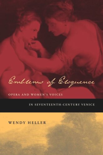 Emblems of Eloquence: Opera and Women’s Voices in Seventeenth-Century Venice