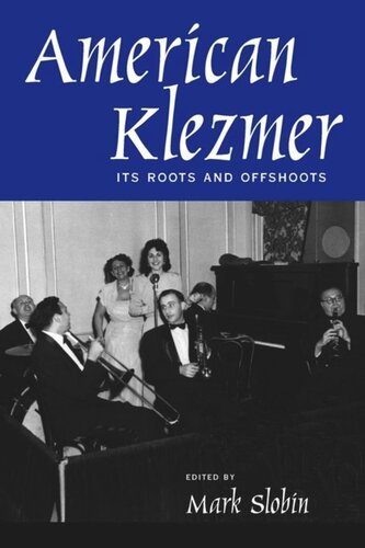 American Klezmer: Its Roots and Offshoots