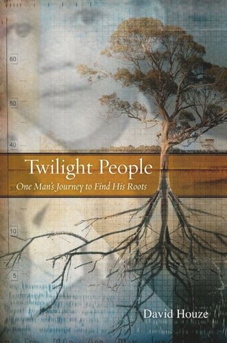 Twilight People: One Man's Journey To Find His Roots