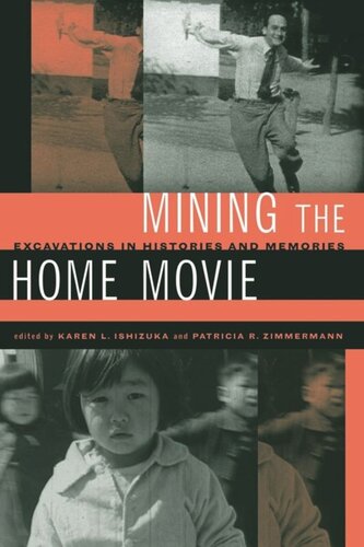 Mining the Home Movie: Excavations in Histories and Memories