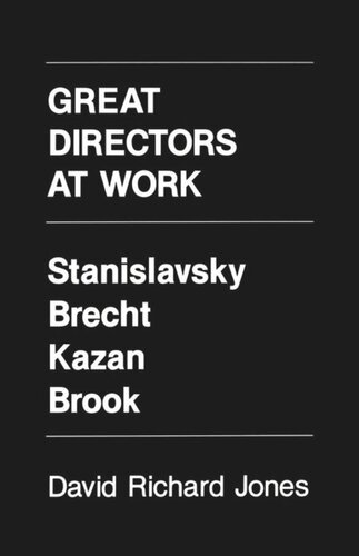 Great Directors at Work: Stanislavsky, Brecht, Kazan, Brook