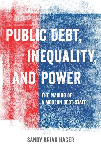 Public Debt, Inequality, and Power: The Making of a Modern Debt State