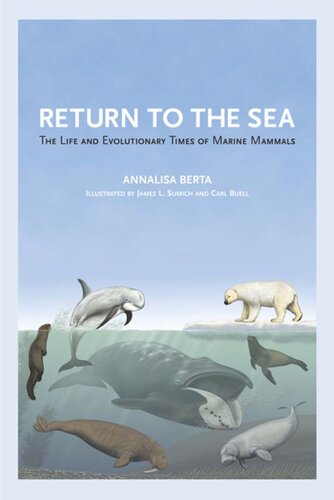 Return to the Sea: The Life and Evolutionary Times of Marine Mammals