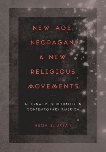 New Age, Neopagan, and New Religious Movements: Alternative Spirituality in Contemporary America