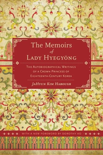 The Memoirs of Lady Hyegyong: The Autobiographical Writings of a Crown Princess of Eighteenth-Century Korea