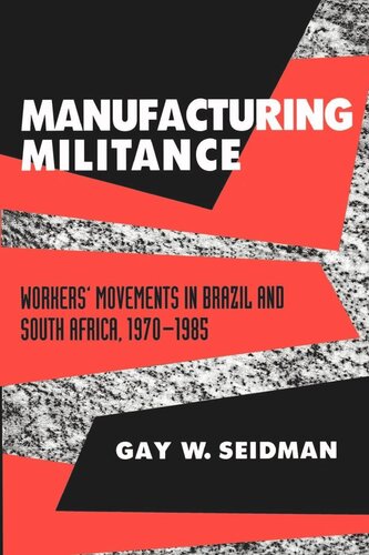 Manufacturing Militance: Workers’ Movements in Brazil and South Africa, 1970–1985