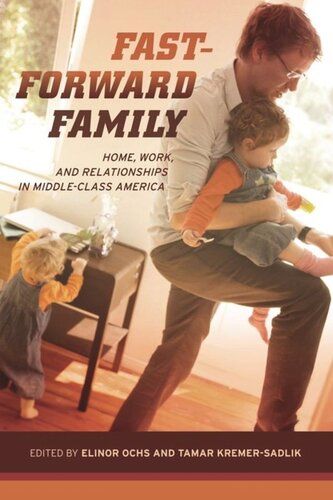 Fast-Forward Family: Home, Work, and Relationships in Middle-Class America