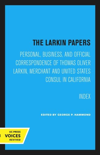 The Larkin Papers. Index: For the History of California