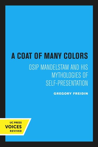 A Coat of Many Colors: Osip Mandelstam and his Mythologies of Self-Presentation